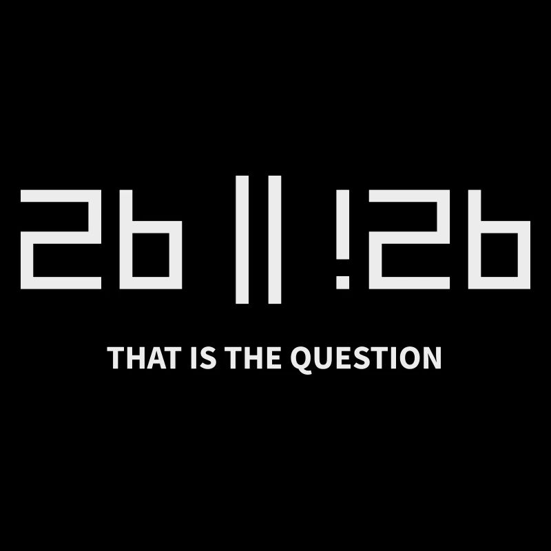 2b or !2b to be or not to be that is the question