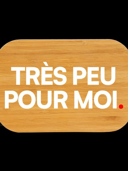 Très peu pour moi