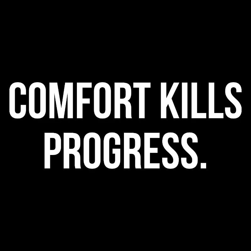 COMFORT KILLS PROGRESS. | Greyline Official
