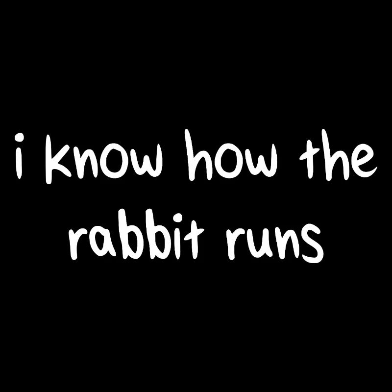 I Know How The Rabbit Runs Denglisch Sprichwort