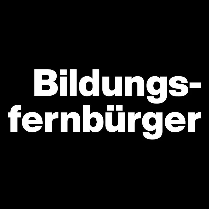 BILDUNGSFERNBÜRGER. STUPID PEOPLE, SARCASM