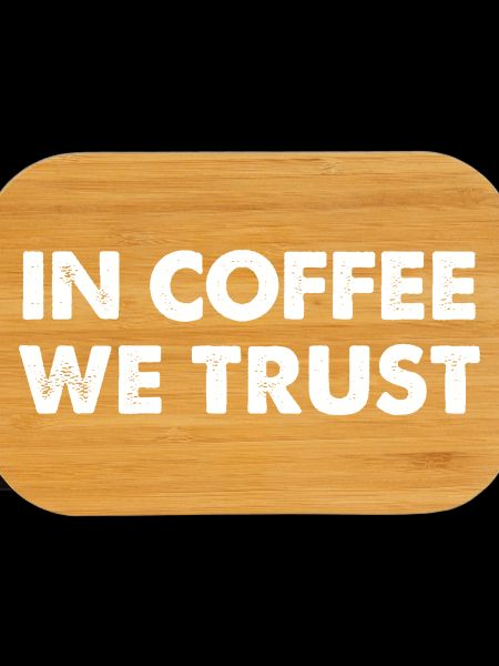 In Coffee We Trust