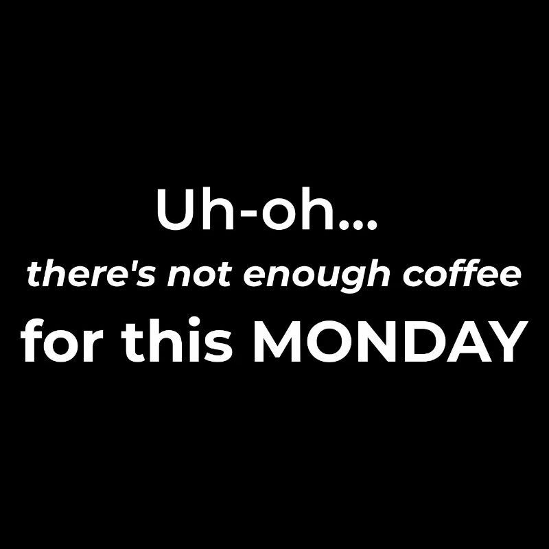 Oh oh... il n’y a pas assez de café pour ce lundi