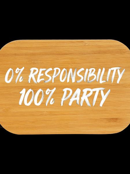 0% Responsibility 100% Party