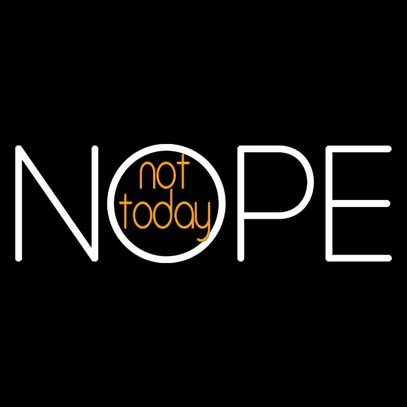 NOPE NOT TODAY V3