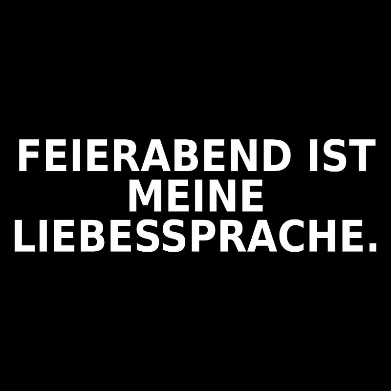Feierabend ist meine Liebessprache