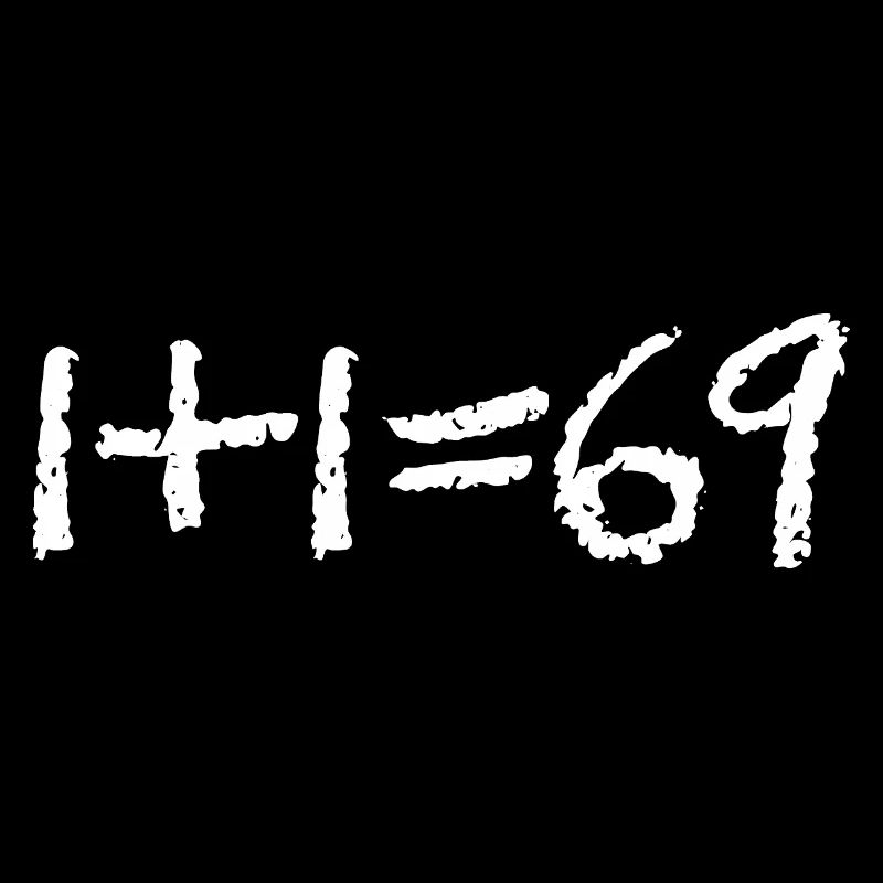 1+1 = 69 (AMOUR)