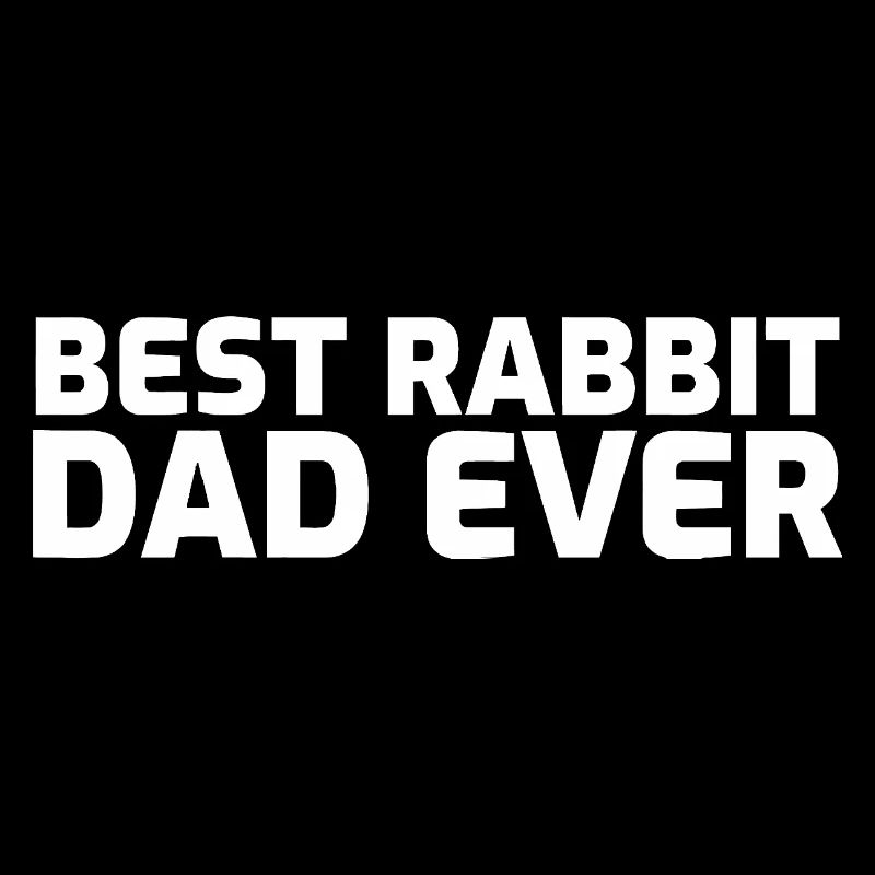 BEST RABBIT DAD EVER
