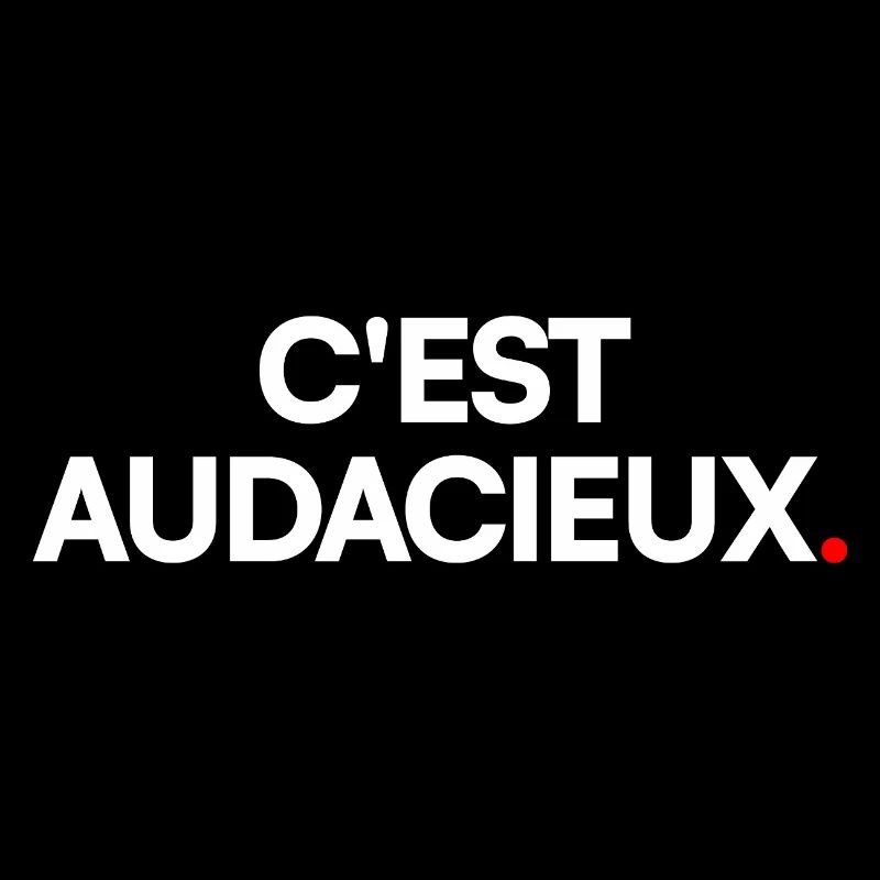 C'est audacieux