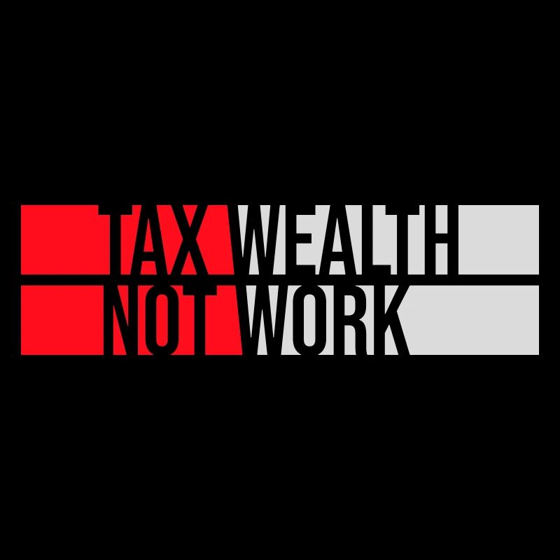 Tax Wealth Not Work Progressiv Politik Wirtschaft