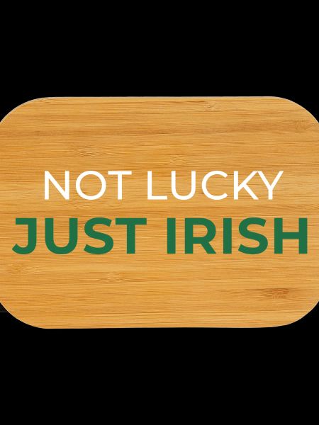 Not Lucky Just Irish