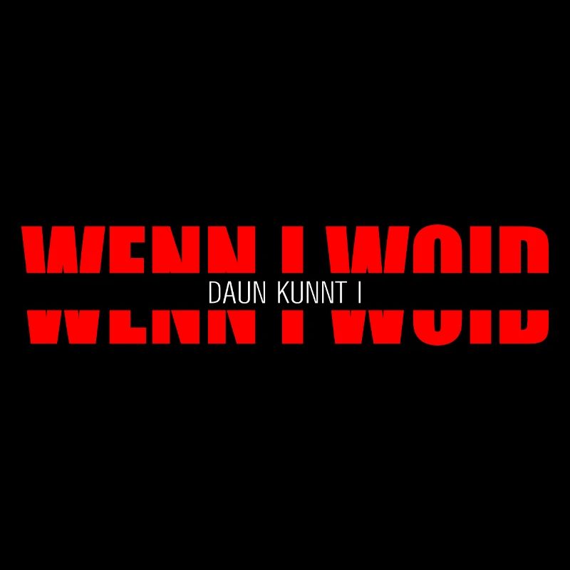 wenn i woid - daun kunnt i, Dialekt Statement
