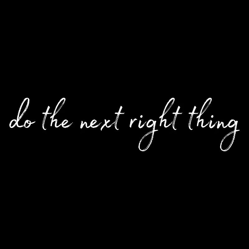 Do the next right thing