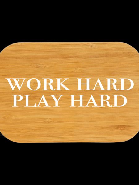 work hard, play hard