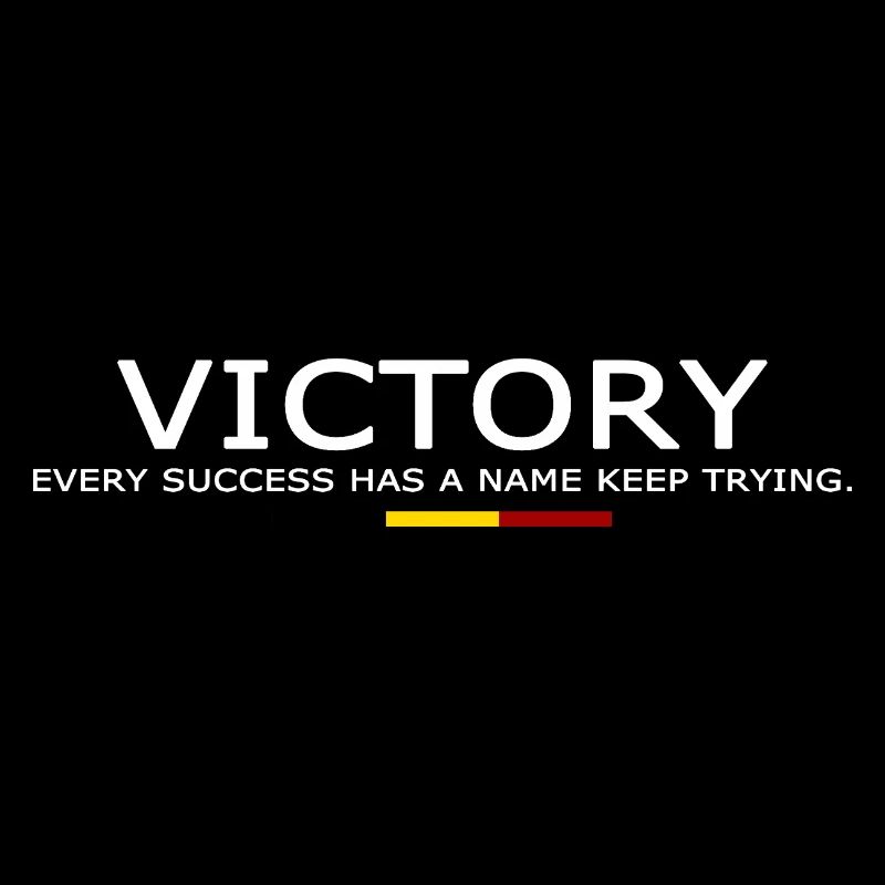 Victory EVERY SUCCESS HAS A NAME KEEP TRYING BELGE