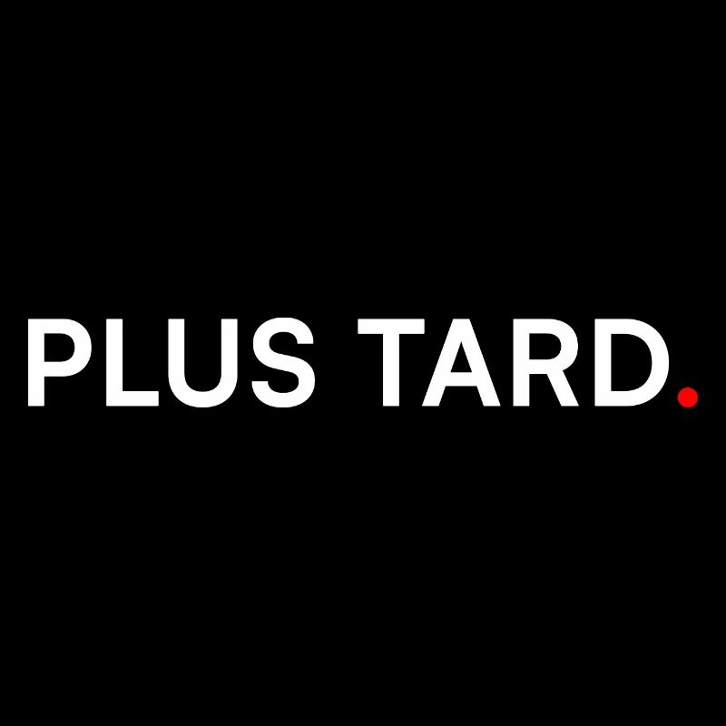 PLUS TARD. Humour Minimal Procrastination