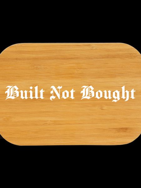 Built Not Bought