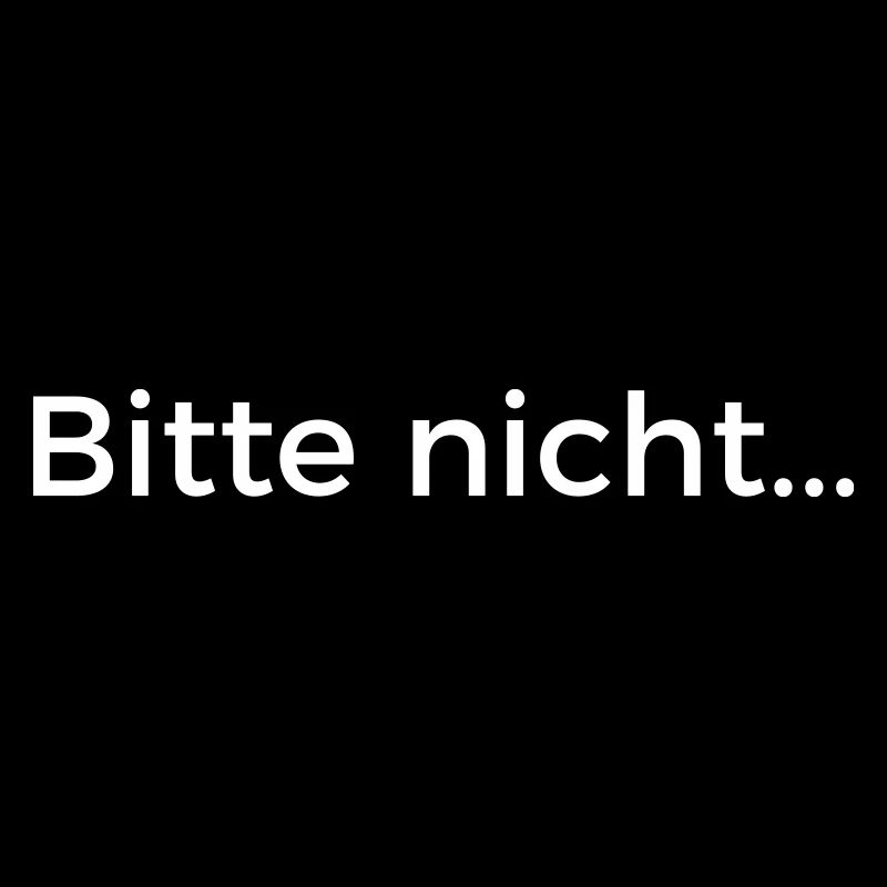 Bitte nicht