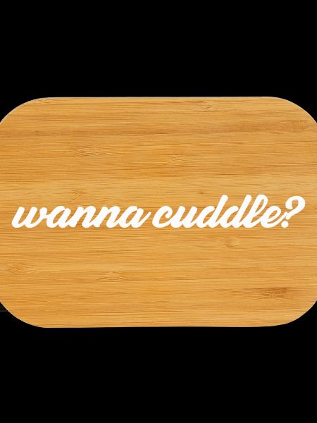 want to cuddle?