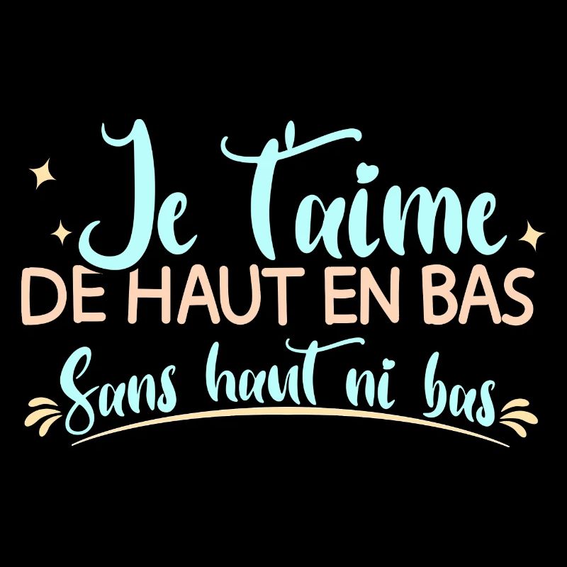 Je t'aime de haut en bas sans haut ni bas mariage