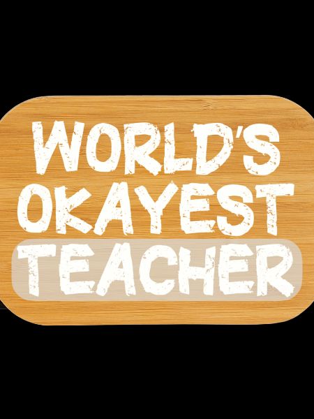 World's Okayest Teacher Statement