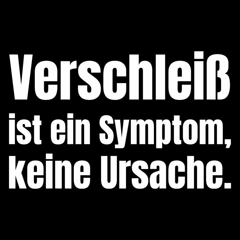 Verschleiß ist Symptom 