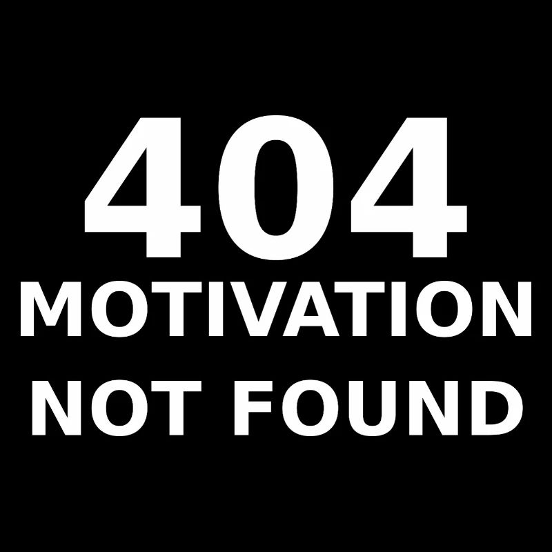 404 Motivation Not Found – IT & Developer Saying