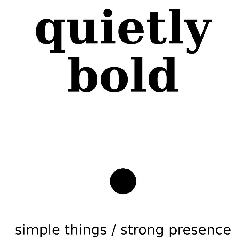 quietly bold