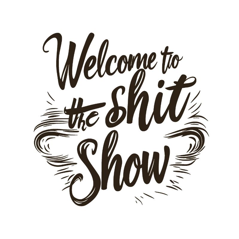 Shit show