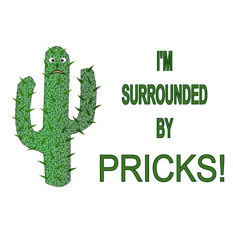 Funny Cactus Surrounded by Pricks Slogan
