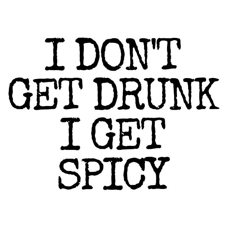 I don't get drunk, I get hot – lust
