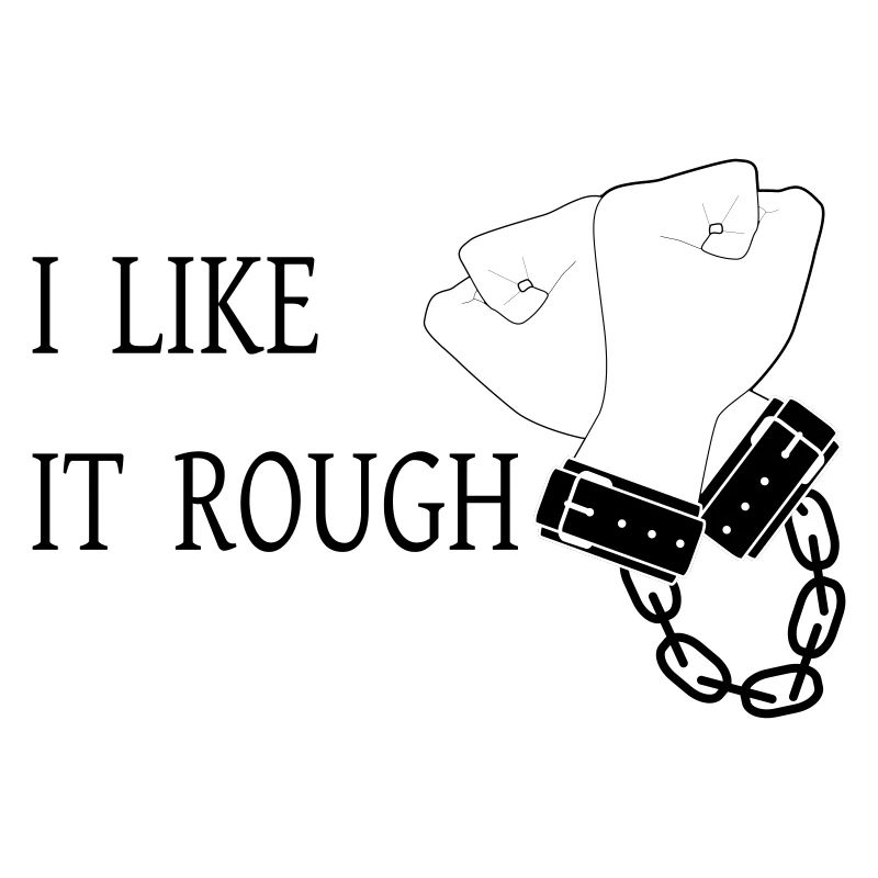I Like it Rough