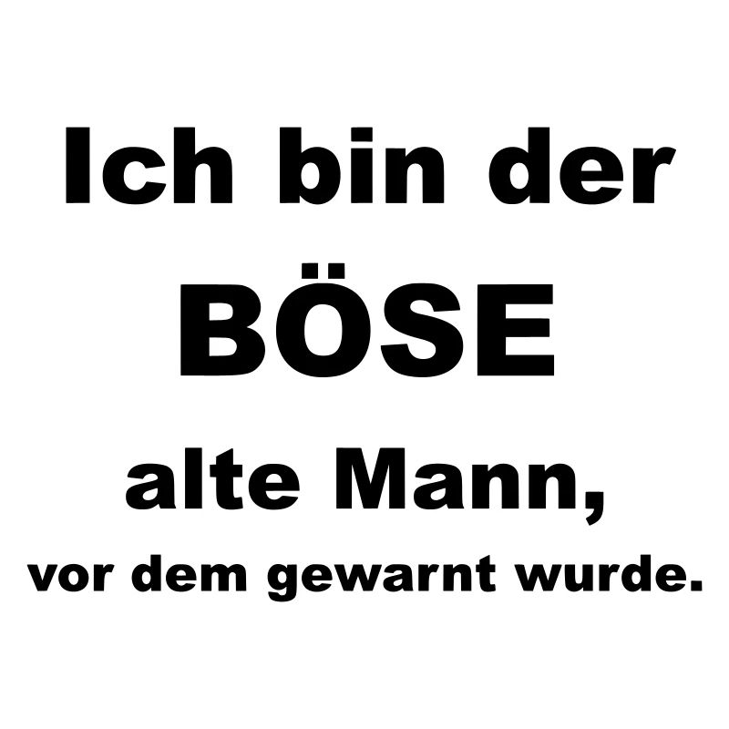 Ich bin der böse alte Mann, vor dem gewarnt wurde.