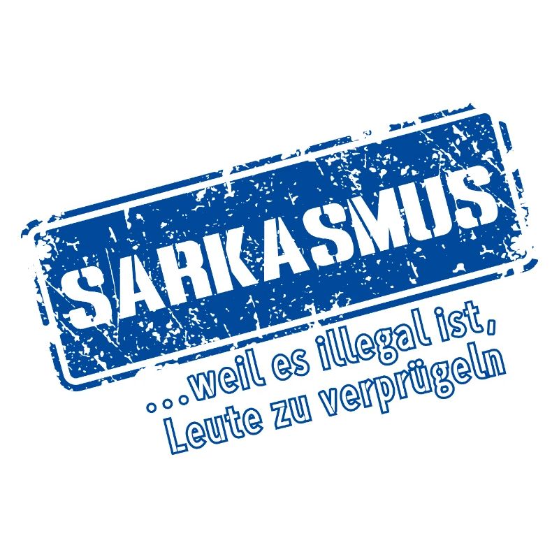 Sarcasm–... 'Cause it's illegal (Fun)