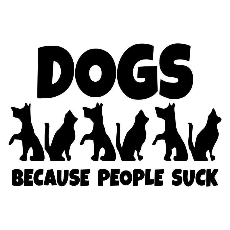 Hunde. Weil die Menschen dumm sind! *