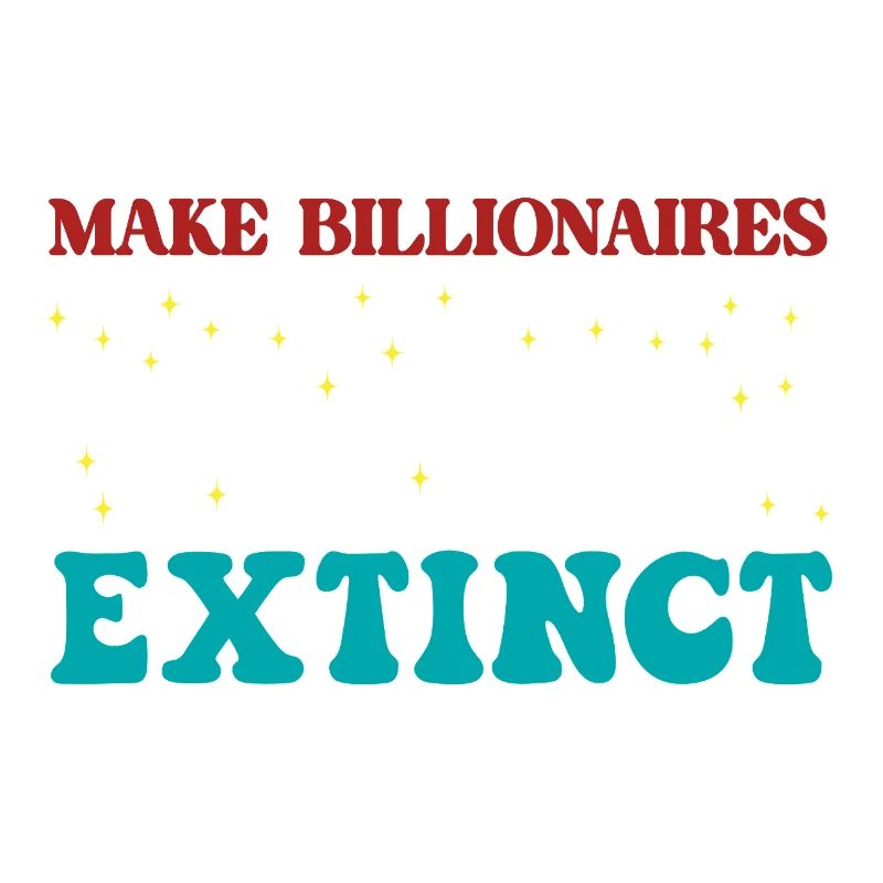 Make Billionaires Extinct