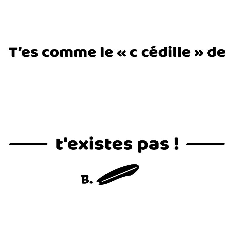 T'es comme de c cedille de surf - Replique culte