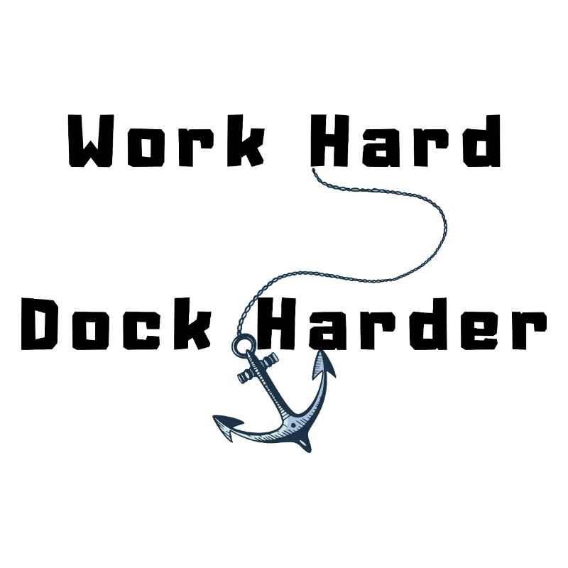 Work Hard Dock Harder