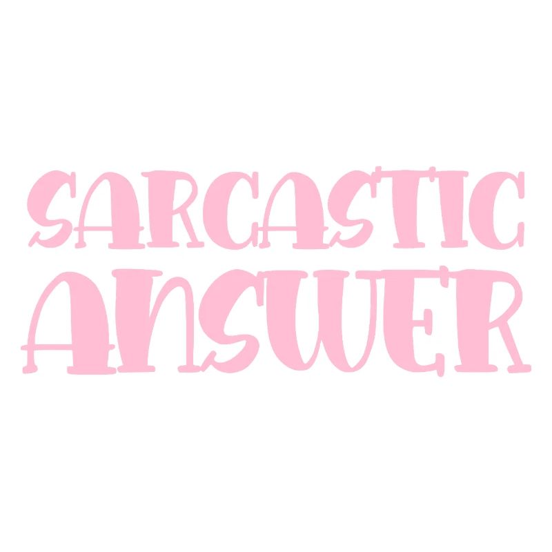 Sarcastic Response Saying