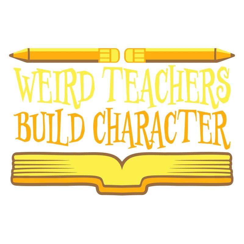 Weird Teachers Build Character Funny Teacher Logo