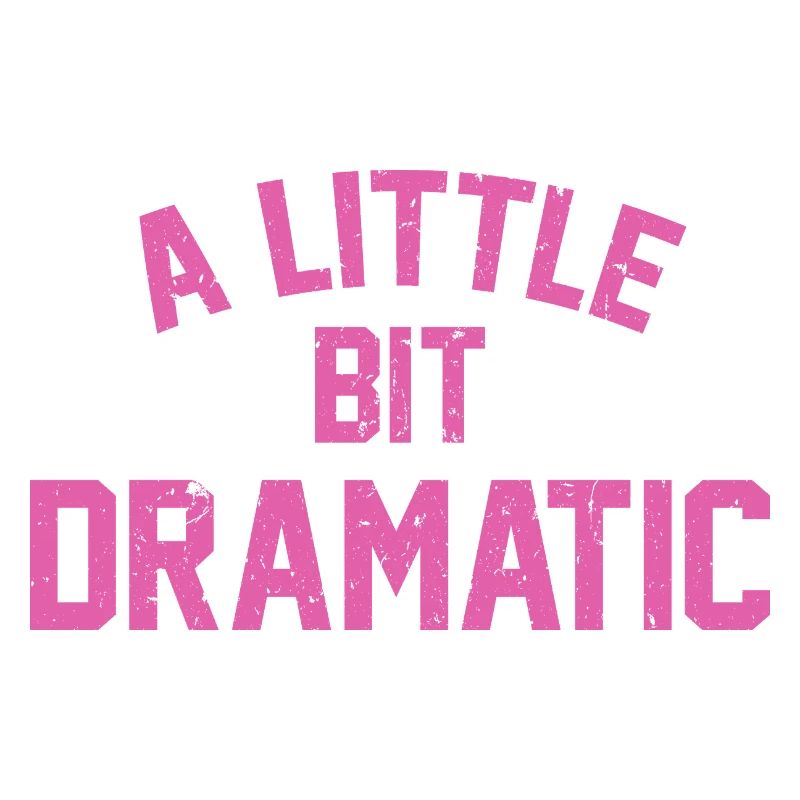 A Liitle Bit Dramatic