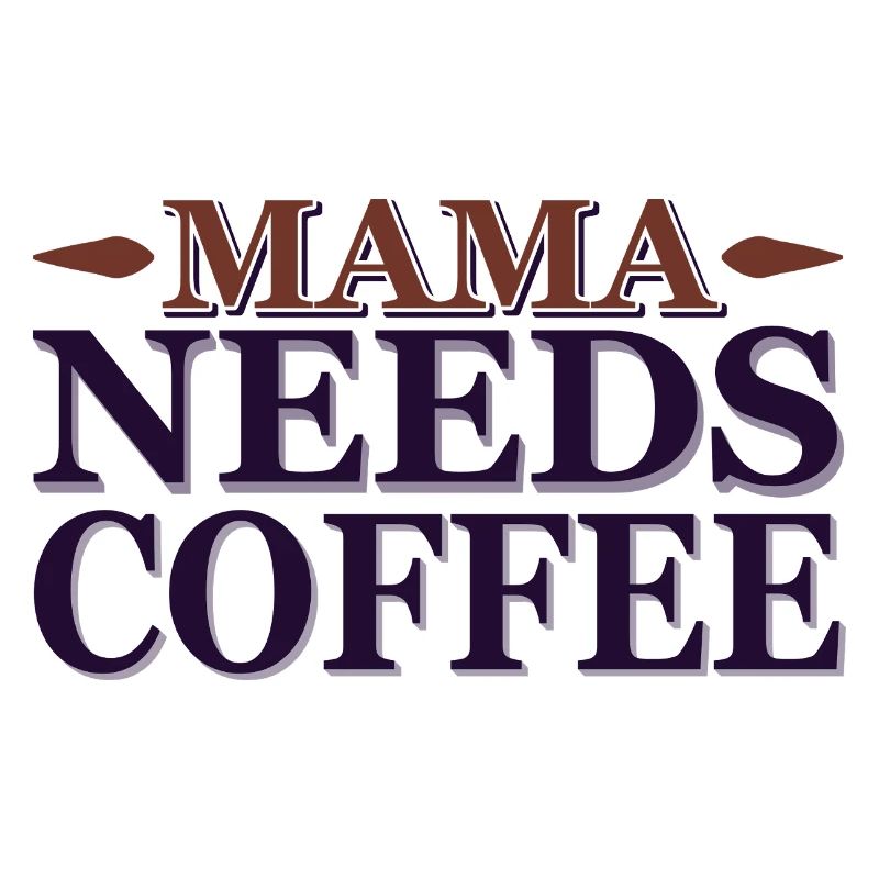 Mama needs a coffee