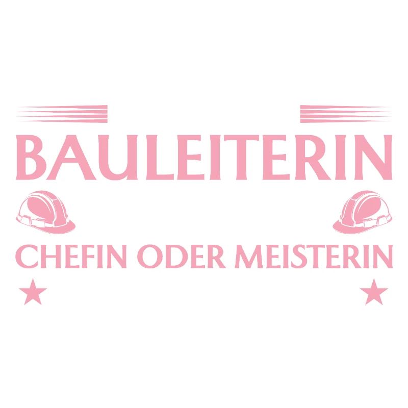 Bauleiterin Chefin oder Meisterin - Bauherrin
