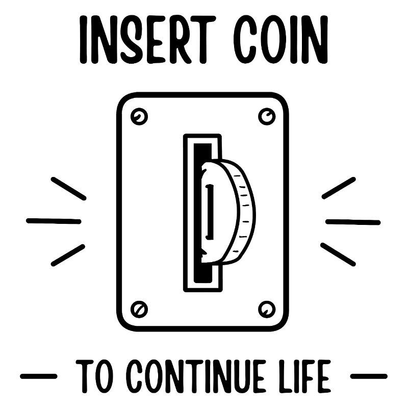 Insert Coin To Continue Life Retro Gaming