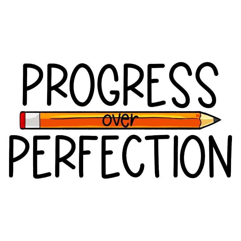 Progress instead of perfection Back to school Leh