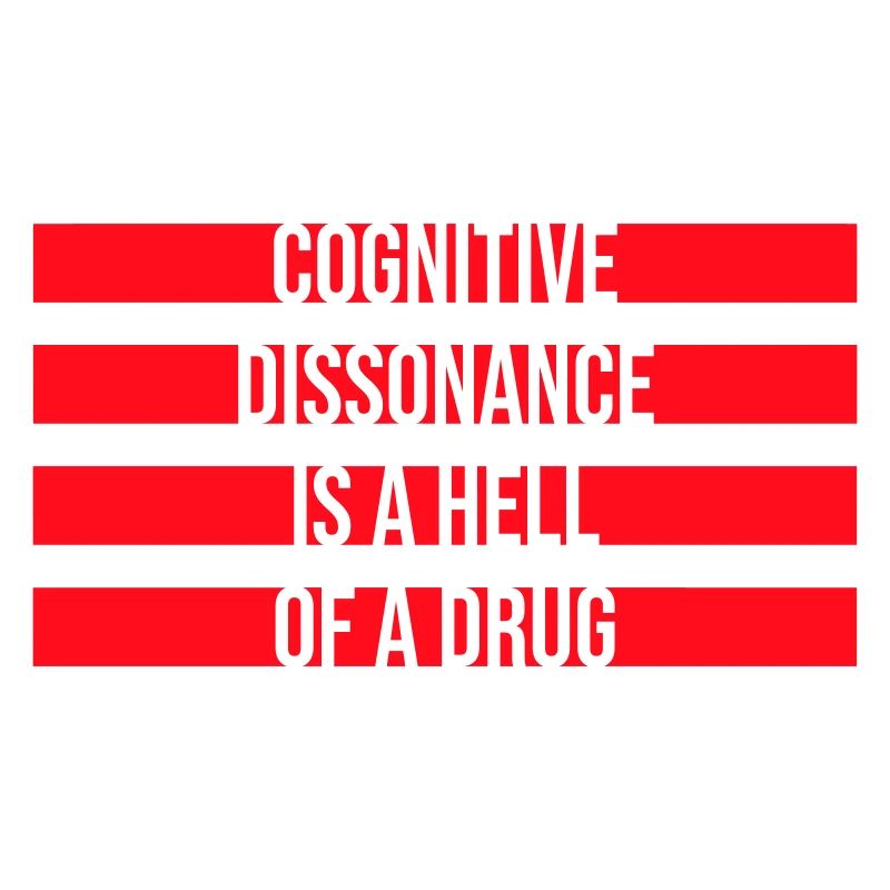 La dissonance cognitive est un sacré dicton.