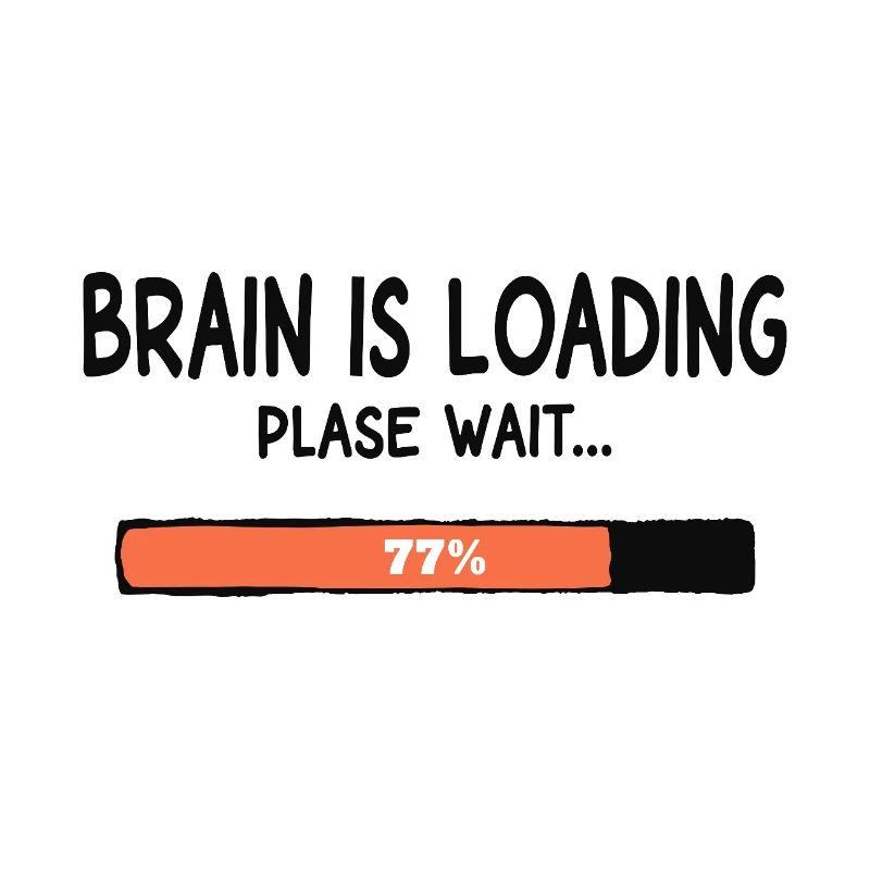 Brain Is Loading Please Wait Lustiger Spruch