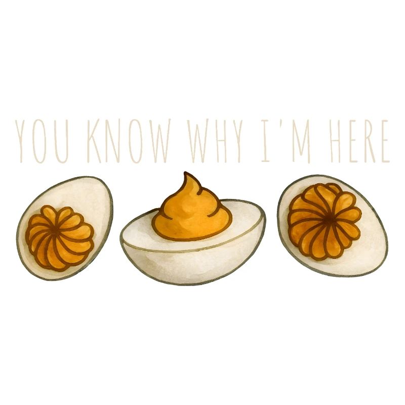 You Know Why I'm Here Eggs