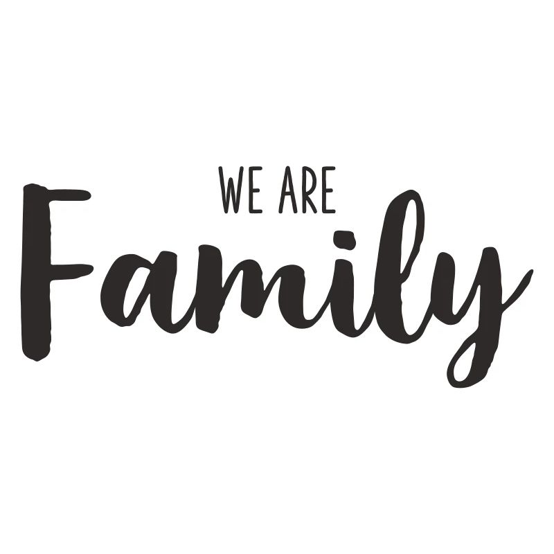 We Are Family – Loving Statement Text Design