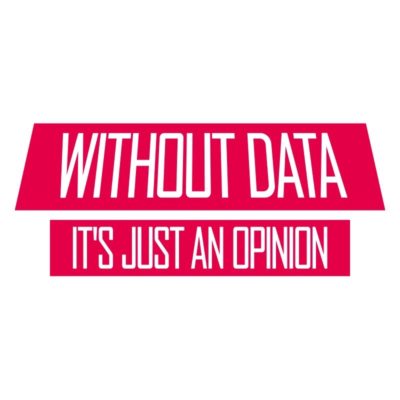 Without Data It's Just An Opinion Statistics Nerd